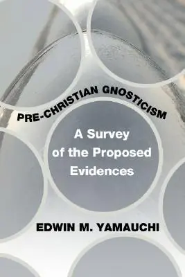 Gnosticismul precreștin: O analiză a dovezilor propuse - Pre-Christian Gnosticism: A Survey of the Proposed Evidences