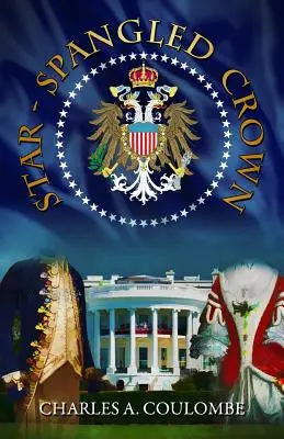 Star-Spangled Crown: Un ghid simplu pentru monarhia americană - Star-Spangled Crown: A Simple Guide to the American Monarchy