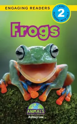 Broaște: Animals That Make a Difference! (Engaging Readers, Level 2) - Frogs: Animals That Make a Difference! (Engaging Readers, Level 2)