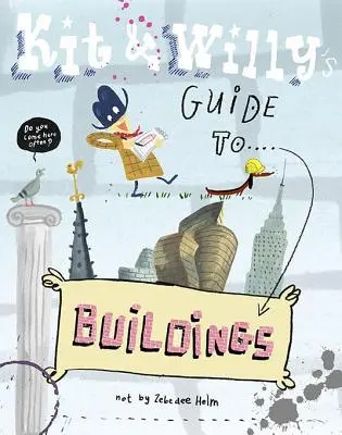 Ghidul lui Kit și Willy pentru clădiri - Kit and Willy's Guide to Buildings
