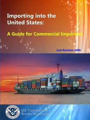 Importul în Statele Unite: Un ghid pentru importatorii comerciali - Importing into the United States: A Guide for Commercial Importers
