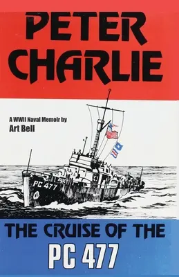 Peter Charlie: Croaziera lui PC 477 - Peter Charlie: The Cruise of the PC 477