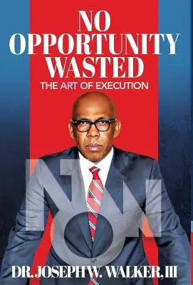 Nicio ocazie irosită: Arta execuției - No Opportunity Wasted: The Art of Execution