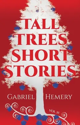Tall Trees Short Stories: Volumul 21 - Tall Trees Short Stories: Volume 21