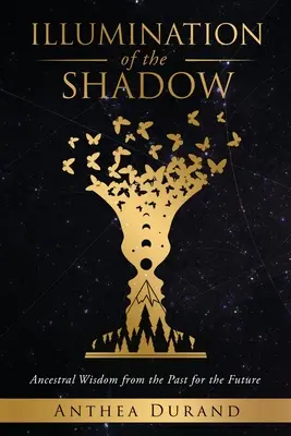 Iluminarea umbrei: Înțelepciune ancestrală din trecut pentru viitor - Illumination of the Shadow: Ancestral Wisdom from the past for the future