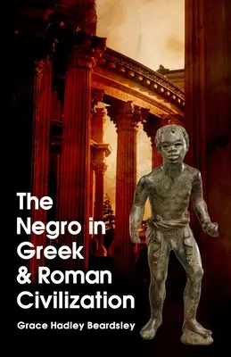 Negrul în civilizația greacă și romană - The Negro In Greek And Roman Civilization