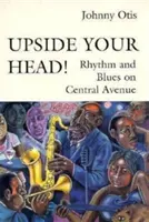 Cu capul în jos!: Ritm și blues pe Central Avenue - Upside Your Head!: Rhythm and Blues on Central Avenue