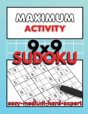 Activitate maximă: Carte de puzzle Sudoku pentru adulți de la ușor la expert, puzzle-uri Sudoku 9x9 cu soluții, de la începător la expert Sudoku - Maximum Activity: Sudoku puzzle book for adults easy to expert, 9x9 Sudoku puzzles with solutions, Beginner to Expert Sudoku