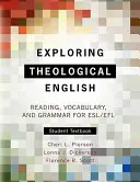 Explorarea englezei teologice: Citire, vocabular și gramatică pentru ESL - Exploring Theological English: Reading, Vocabulary, and Grammar for ESL