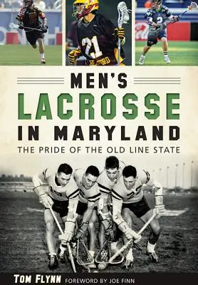 Men's Lacrosse in Maryland:: Mândria statului de pe linia veche - Men's Lacrosse in Maryland:: The Pride of the Old Line State
