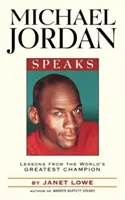 Michael Jordan vorbește: Lecții de la cel mai mare campion al lumii - Michael Jordan Speaks: Lessons from the World's Greatest Champion