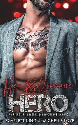 Eroul ei miliardar: O a doua șansă romantică de la prieteni la iubiți - Her Billionaire Hero: A Friends to Lovers Second Chance Romance