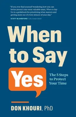 Când să spui da: Cei 5 pași pentru a-ți proteja timpul - When To Say Yes: The 5 Steps to Protect Your Time