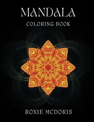 Carte de colorat Mandala: Relaxare adulți carte de colorat cu frumoase desene Mandala. Ideală pentru reducerea stresului și mindfulness - Mandala Coloring Book: Relaxation grownups coloring book with beautiful Mandala designs. Ideal for stress relieving and mindfulness