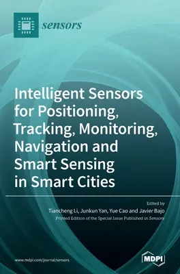 Senzori inteligenți pentru poziționare, urmărire, monitorizare, navigație și detectare inteligentă în orașele inteligente - Intelligent Sensors for Positioning, Tracking, Monitoring, Navigation and Smart Sensing in Smart Cities
