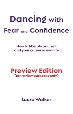 Dansând cu frică și încredere: Cum să te eliberezi pe tine și cariera ta la mijlocul vieții - Dancing with Fear and Confidence: How to liberate yourself and your career in mid-life