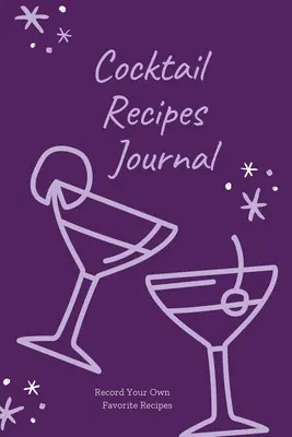 Jurnal de rețete de cocktailuri: Blank Cocktail Recipe Pages Book, Înregistrați propriile dvs. cocktailuri, invenții de băuturi, cadou mixologie, notebook, organizator - Cocktail Recipes Journal: Blank Cocktail Recipe Pages Book, Record Your Own Cocktails, Drink Inventions, Mixology Gift, Notebook, Organizer