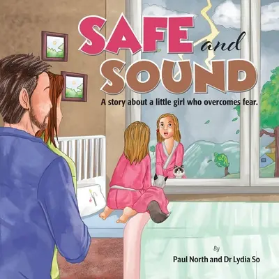 În siguranță și sănătoasă.: O poveste despre o fetiță care își învinge frica. - Safe and Sound.: A story about a little girl who overcomes fear.