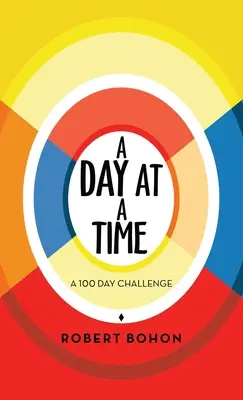 O zi la un moment dat: o provocare de 100 de zile - A Day at a Time: A 100 Day Challenge