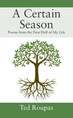 Un anumit anotimp: Poezii din prima jumătate a vieții mele - A Certain Season: Poems from the First Half of My Life