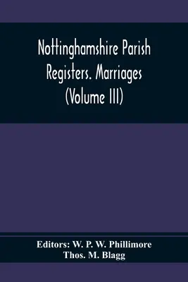 Nottinghamshire Parish Registers. Căsătorii (volumul III) - Nottinghamshire Parish Registers. Marriages (Volume III)