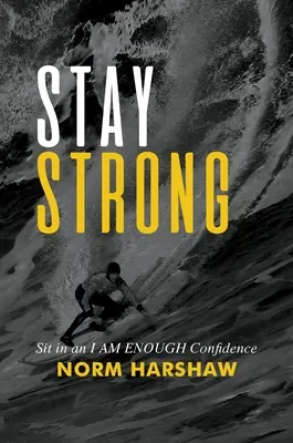 Rămâi puternic: Stai într-o încredere în mine sunt suficient - Stay Strong: Sit in an I Am Enough Confidence