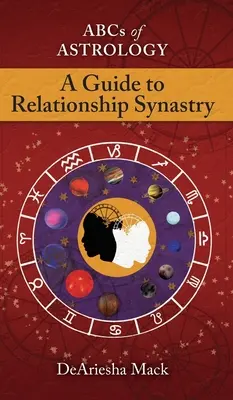 Abcs of Astrology (Un ghid pentru astrologia relațiilor) - Abcs of Astrology (A Guide To Relationship Astrology)
