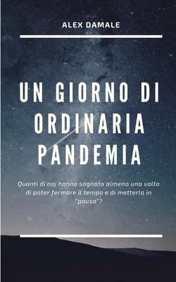 O zi de pandemie ordinară - Un Giorno Di Ordinaria Pandemia