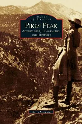 Pikes Peak: Aventurieri, comunități și stiluri de viață - Pikes Peak: Adventurers, Communities and Lifestyles