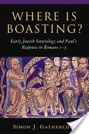 Unde este lauda? Soteriologia evreiască timpurie și răspunsul lui Pavel în Romani 1-5 - Where Is Boasting?: Early Jewish Soteriology and Paul's Response in Romans 1-5