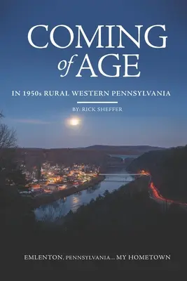 Ajungerea la vârsta maturității în Pennsylvania de Vest, în anii 1950 - Coming of Age In 1950s Rural Western Pennsylvania