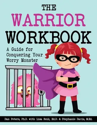 Cartea de lucru a războinicului: Un ghid pentru a-ți învinge monstrul îngrijorării - The Warrior Workbook: A Guide for Conquering Your Worry Monster