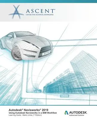 Autodesk Navisworks 2019: Utilizarea Autodesk Navisworks într-un flux de lucru BIM: Autodesk Authorized Publisher - Autodesk Navisworks 2019: Using Autodesk Navisworks in a BIM Workflow: Autodesk Authorized Publisher