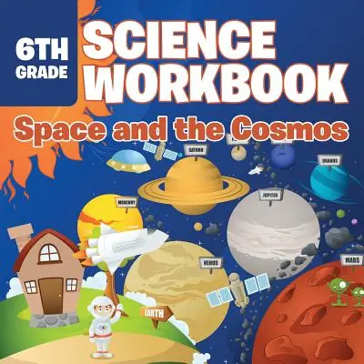 Caiet de lucru de științe pentru clasa a VI-a: Spațiul și cosmosul - 6th Grade Science Workbook: Space and the Cosmos