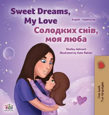 Vise plăcute, dragostea mea (Carte bilingvă în engleză și ucraineană pentru copii) - Sweet Dreams, My Love (English Ukrainian Bilingual Book for Kids)