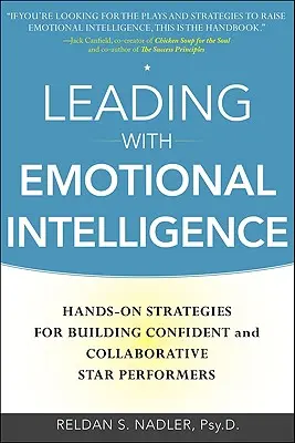 Conducerea cu inteligență emoțională: Hands-On Strategies for Building Confident and Collaborative Star Performers - Leading with Emotional Intelligence: Hands-On Strategies for Building Confident and Collaborative Star Performers