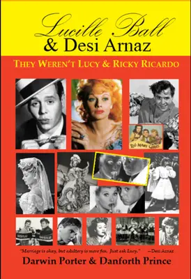 Lucille Ball și Desi Arnaz: Ei nu erau Lucy și Ricky Ricardo. Volumul unu (1911-1960) al unei biografii în două părți - Lucille Ball and Desi Arnaz: They Weren't Lucy and Ricky Ricardo. Volume One (1911-1960) of a Two-Part Biography