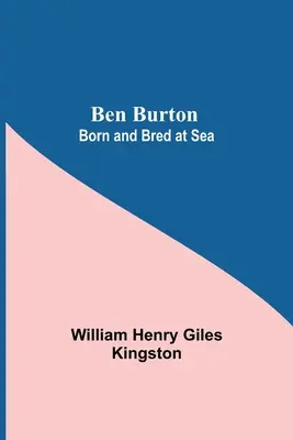 Ben Burton: Născut și crescut pe mare - Ben Burton: Born And Bred At Sea