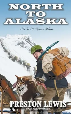 North To Alaska: Un western de H.H. Lomax - North To Alaska: An H.H. Lomax Western