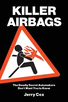 Airbagurile ucigașe: Secretul mortal pe care producătorii de automobile nu vor să îl știți - Killer Airbags: The Deadly Secret Automakers Don't Want You to Know