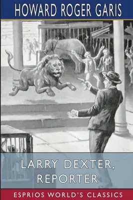 Larry Dexter, reporterul (Esprios Classics) - Larry Dexter, Reporter (Esprios Classics)