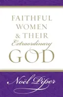 Femeile credincioase și Dumnezeul lor extraordinar - Faithful Women and Their Extraordinary God