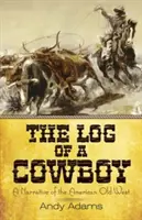 The Log of a Cowboy: O narațiune a vechiului vest american - The Log of a Cowboy: A Narrative of the American Old West