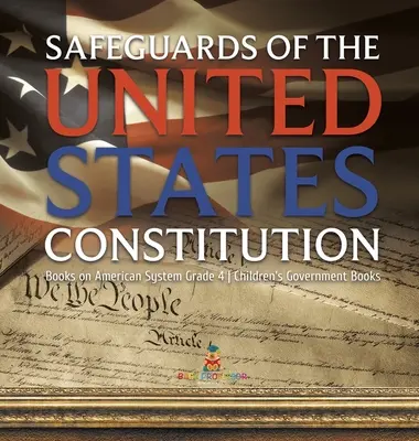 Safeguards of the United States Constitution - Books on American System Grade 4 - Children's Government Books