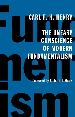 Conștiința neliniștită a fundamentalismului modern - The Uneasy Conscience of Modern Fundamentalism