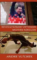 Optimism revoluționar, nihilism occidental - Revolutionary Optimism, Western Nihilism