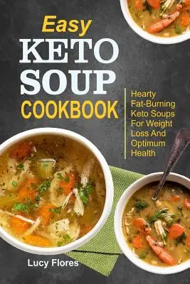 Carte de bucate cu supe Keto ușoare: Supe Keto consistente care ard grăsimile pentru pierderea în greutate și sănătate optimă - Easy Keto Soup Cookbook: Hearty Fat-Burning Keto Soups For Weight Loss And Optimum Health