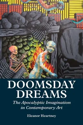 Doomsday Dreams: Imaginația apocaliptică în arta contemporană - Doomsday Dreams: The Apocalyptic Imagination in Contemporary Art