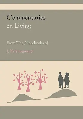 Comentarii despre viață din caietele lui J. Krishnamurti - Commentaries on Living from the Notebooks of J. Krishnamurti