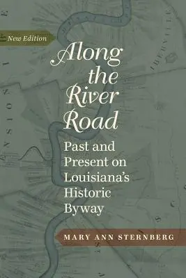 Along the River Road: Trecut și prezent pe ruta istorică din Louisiana - Along the River Road: Past and Present on Louisiana's Historic Byway